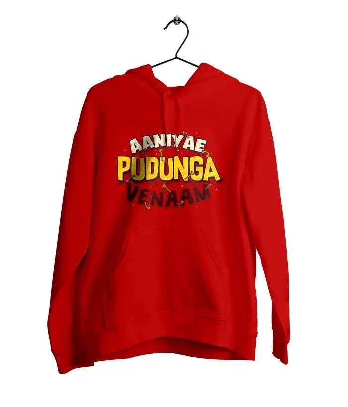 Aaniyae Pudunga Vendam Hoodie